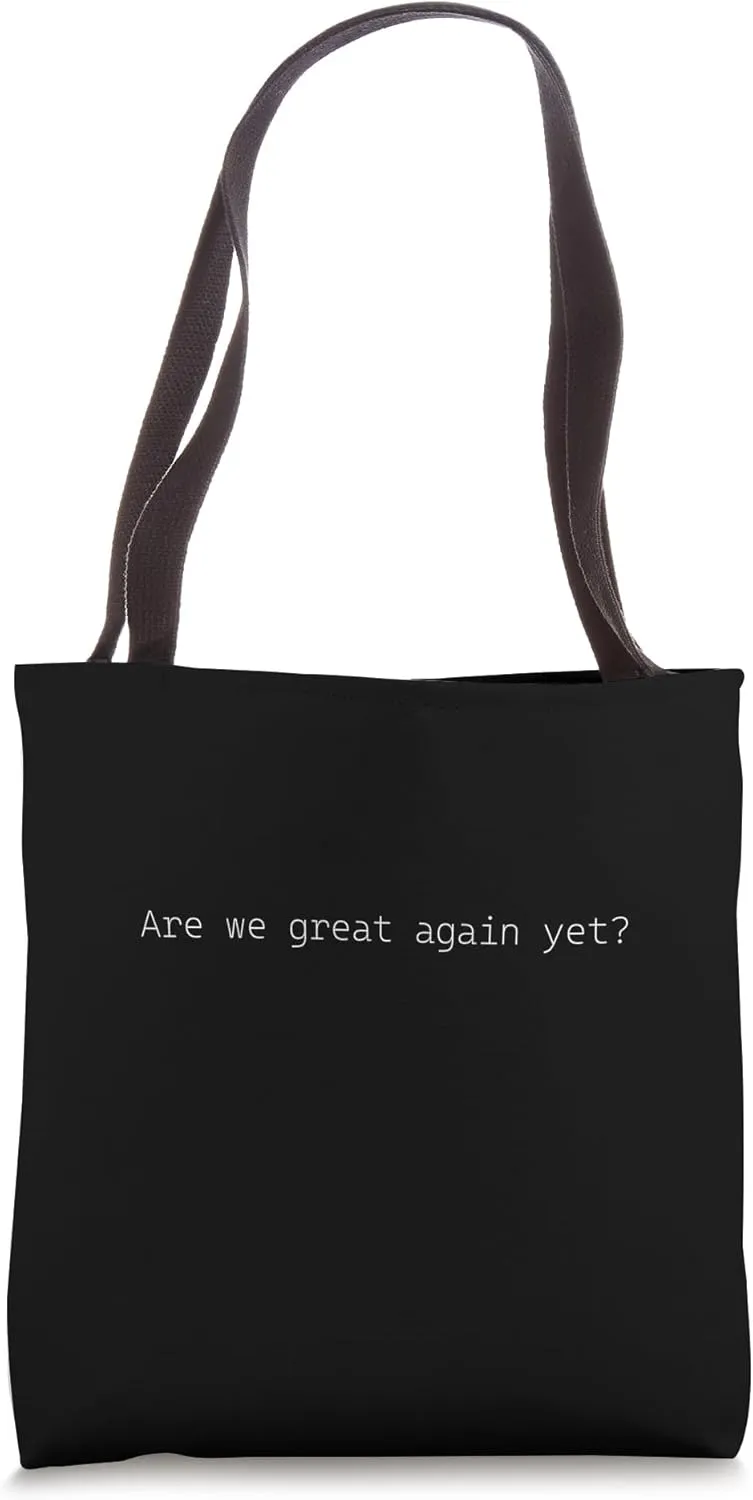 Are we great again yet political quote design Tote Bag