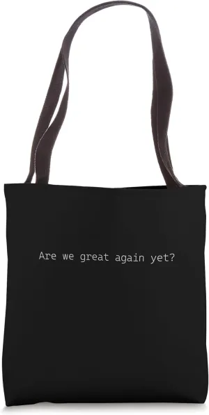 Are we great again yet political quote design Tote Bag