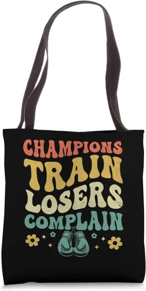 Champions Train Losers Complain Boxing Match Boxer Fighter Tote Bag