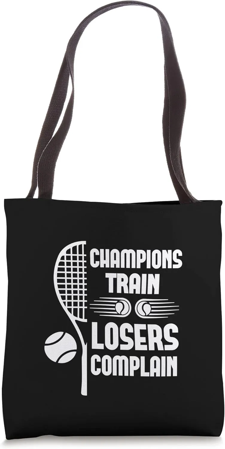 Champions Train Losers Complain - Funny Tennis Player Tote Bag