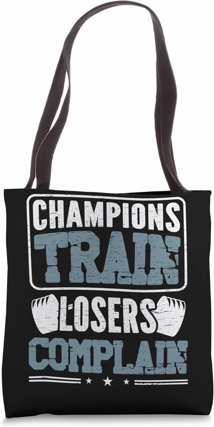 Champions Train Losers Complain Fitness Fan funny Gym Tote Bag