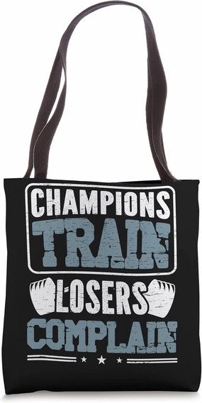 Champions Train Losers Complain Fitness Fan funny Gym Tote Bag