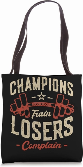 Champions train losers complain Fitness Fan Funny Gym Tote Bag