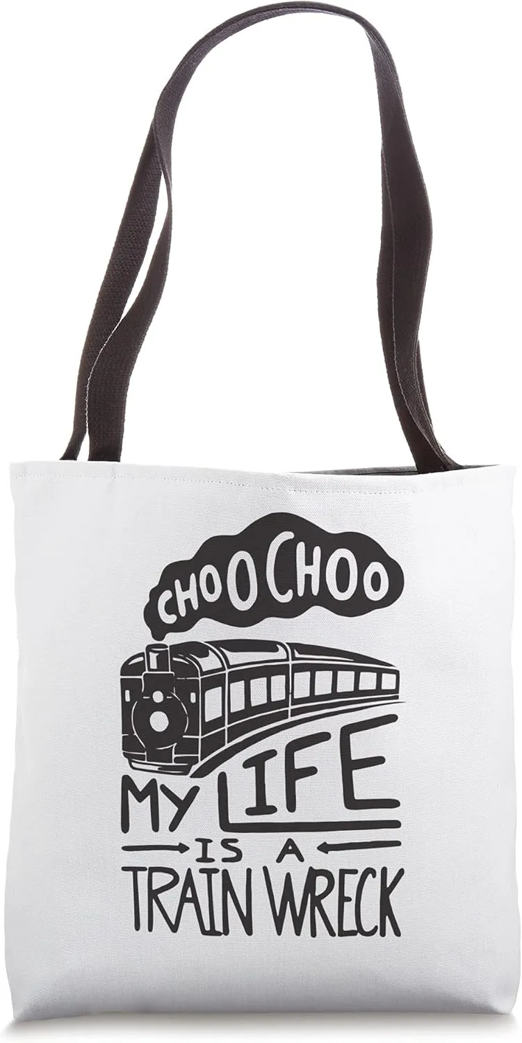 Choo Choo My Life is A Train Wreck Funny Humor Saying Tote Bag