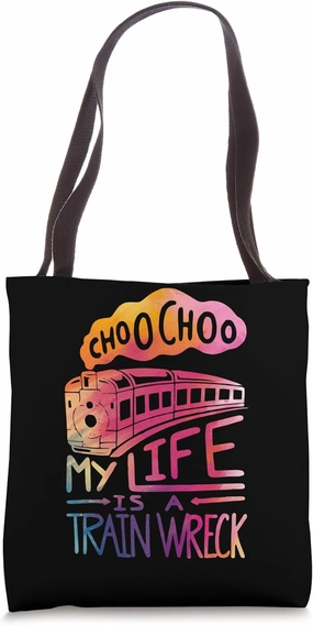 Choo Choo My Life is A Train Wreck Funny Humor Saying Tote Bag