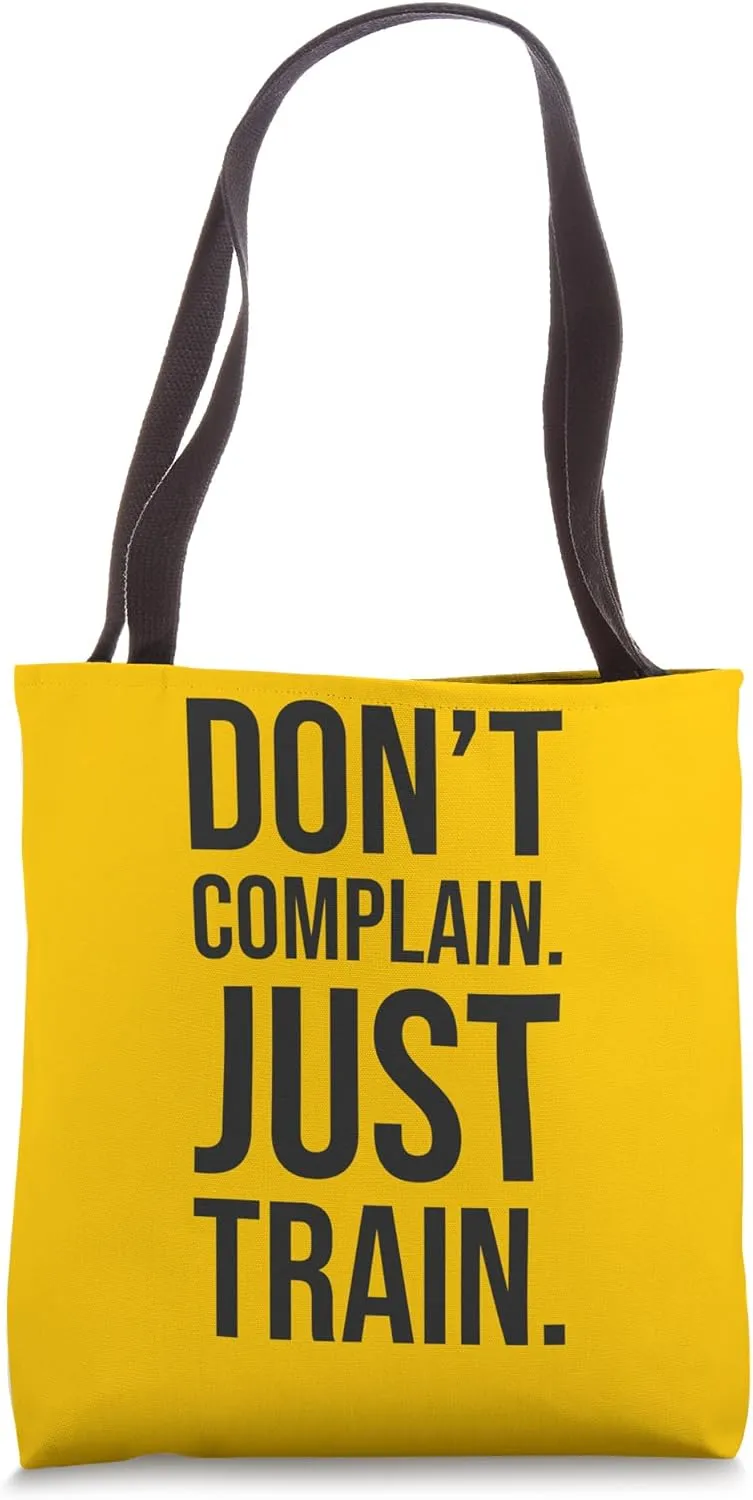 Don't Complain, Just Train - Gym Workout Fitness Motivaiton Tote Bag