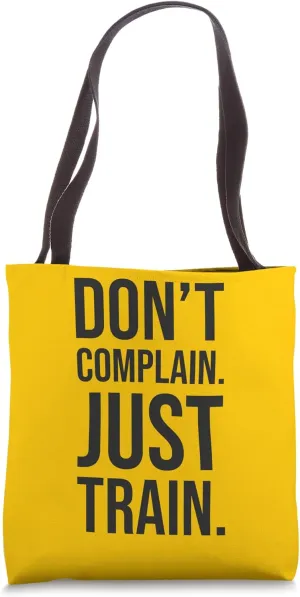 Don't Complain, Just Train - Gym Workout Fitness Motivaiton Tote Bag
