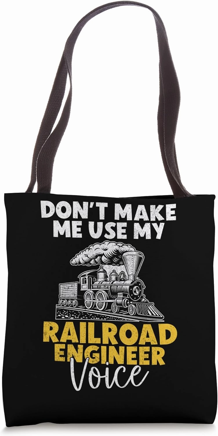 Dont make me use my Railroad Engineer Voice Train Driver Tote Bag