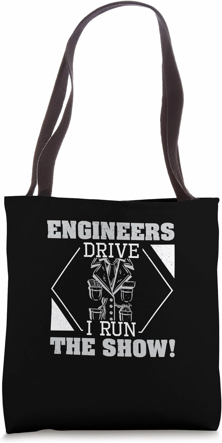 Engineers Drive I Run The Show A Train Conductor Train Crew Tote Bag
