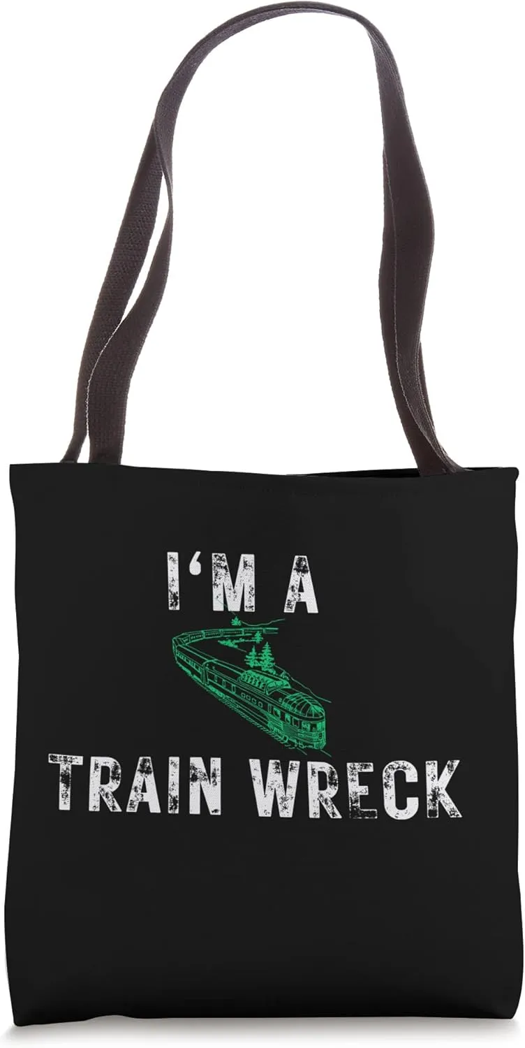 Funny I'm A Train Wreck Blunder Mishap Mistakes Unorganized Tote Bag