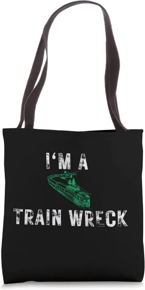 Funny I'm A Train Wreck Blunder Mishap Mistakes Unorganized Tote Bag