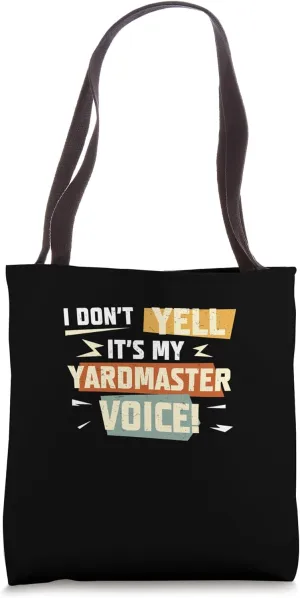 I Don't Yell It's My Yardmaster Voice A Rail Yard Supervisor Tote Bag