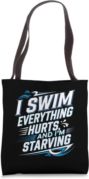 I Swim Everything Hurts And I'm Starving Tired Swimmer ----- Tote Bag