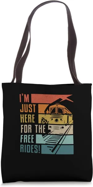 I'm Just Here For The Free Rides Train Crew Train Conductors Tote Bag