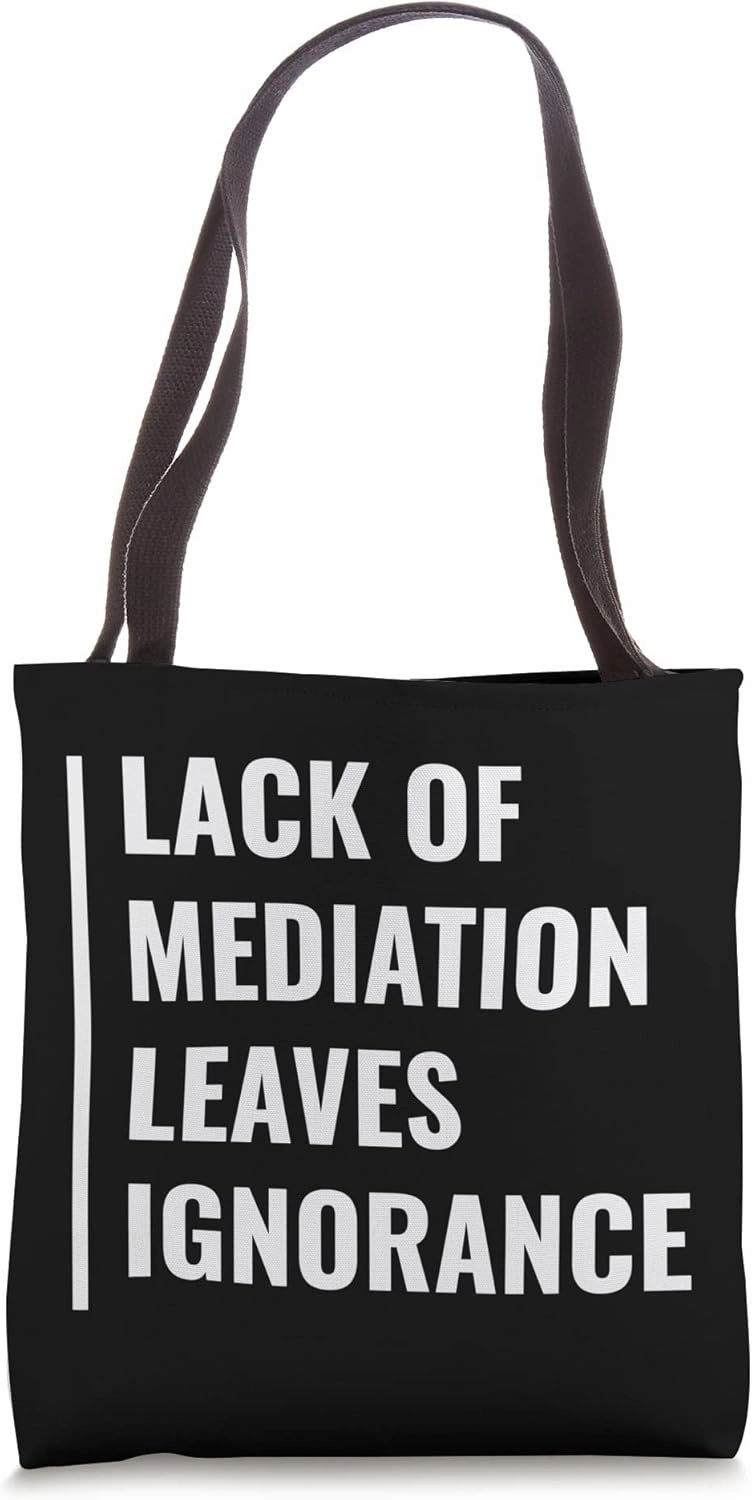 Lack of Meditation Leaves Ignorance. Meditation Quote Tote Bag