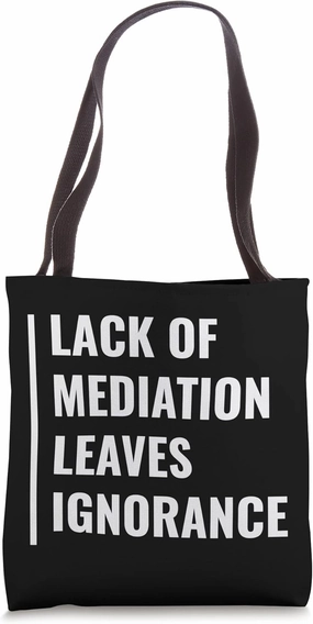Lack of Meditation Leaves Ignorance. Meditation Quote Tote Bag