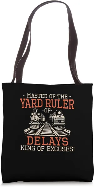 Master Of The Yard Ruler Of The Delays A Hostler Yardmaster Tote Bag