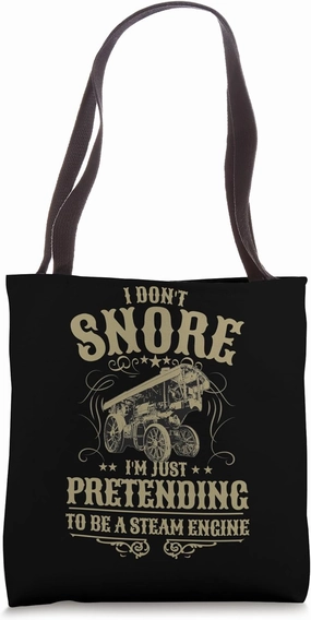Steam Engine Idea For Men & I Don't Snore Traction Engine Tote Bag