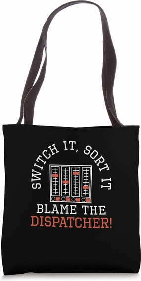 Switch It Sort It Blame The Dispatcher A Hostler Yardmaster Tote Bag