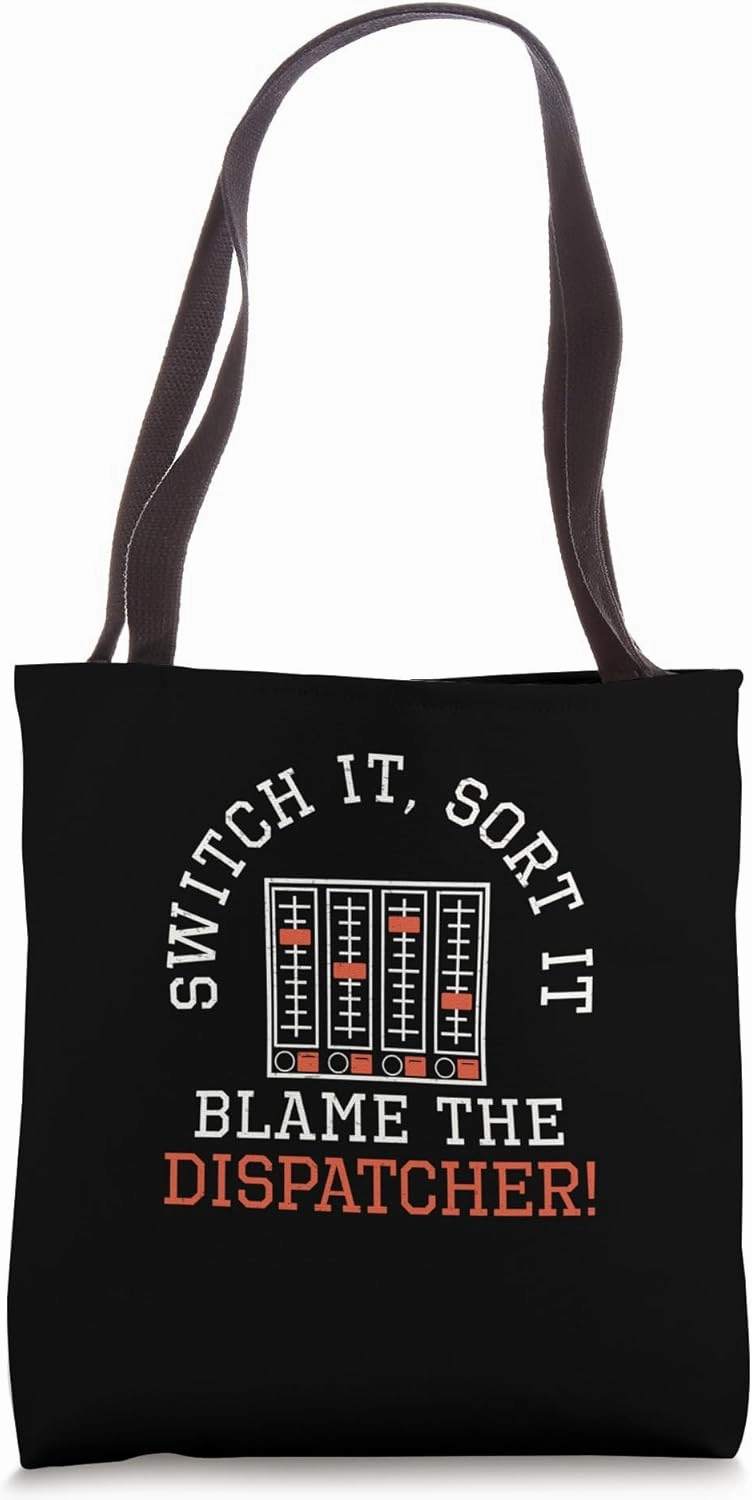 Switch It Sort It Blame The Dispatcher A Hostler Yardmaster Tote Bag