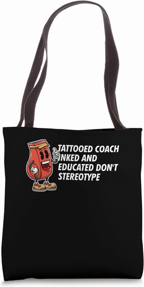 Tattooed Coach Dont Stereotype Coaching Tattoo Lover Mentor Tote Bag
