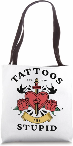 Tattoos Are Stupid Funny Satire Joke Tattooed Lower Lifeform Tote Bag
