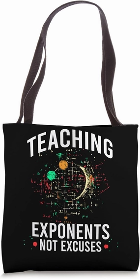 TEACHING EXPONENTS NOT EXCUSES Tote Bag