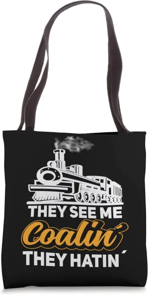 The see me coalin the hatin Trains locomotive model railroad Tote Bag