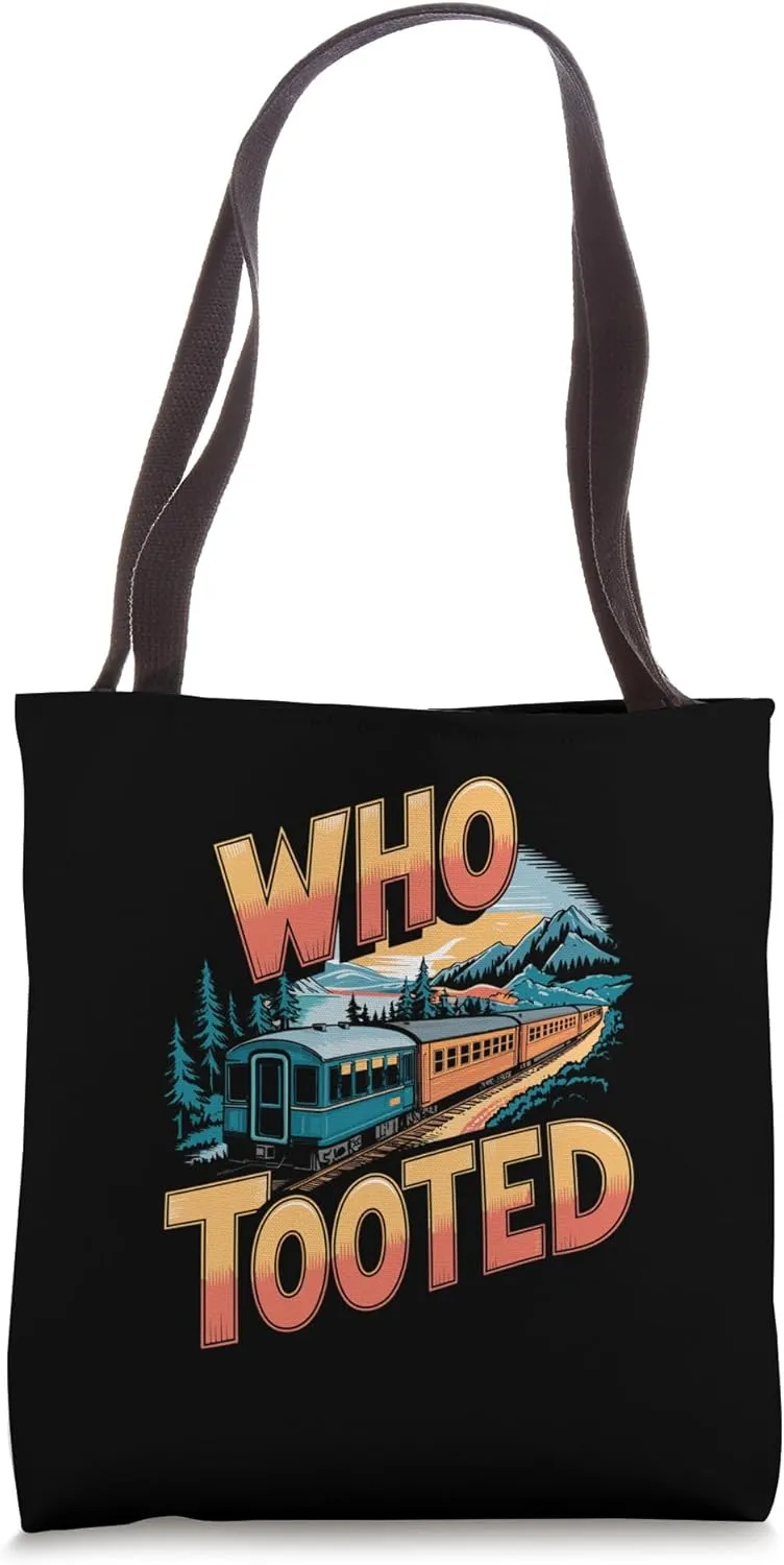 Who Tooted Funny Train Sayings Railroad Conductor Tote Bag