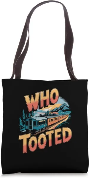 Who Tooted Funny Train Sayings Railroad Conductor Tote Bag