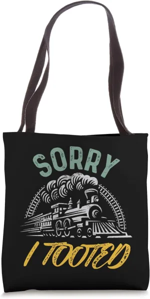 Who Tooted Train Shirt Men Funny Train Lovers Sorry I Tooted Tote Bag