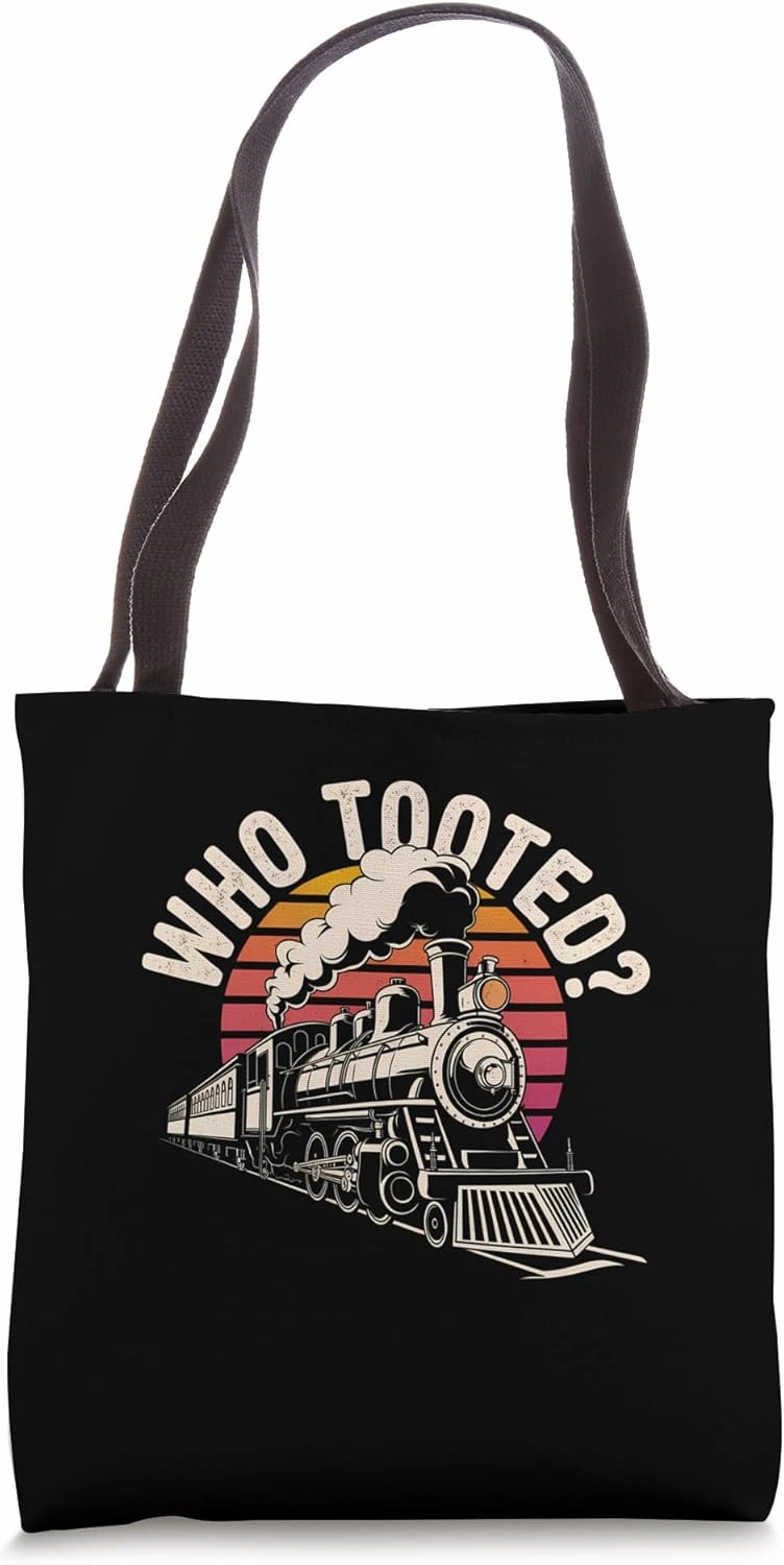 Who Tooted Funny Train Sayings Railroad Conductor Tote Bag
