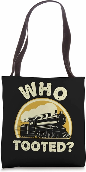 Who Tooted Funny Trains Model Railroad Train Locomotive Gift Tote Bag