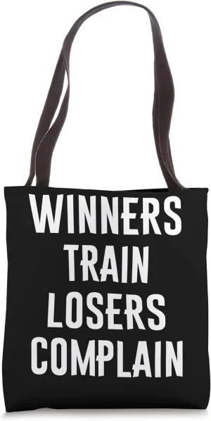 Winners train losers complain motivation Gym Fitness Workout Tote Bag