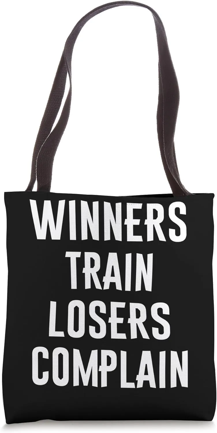Winners train losers complain motivation Gym Fitness Workout Tote Bag