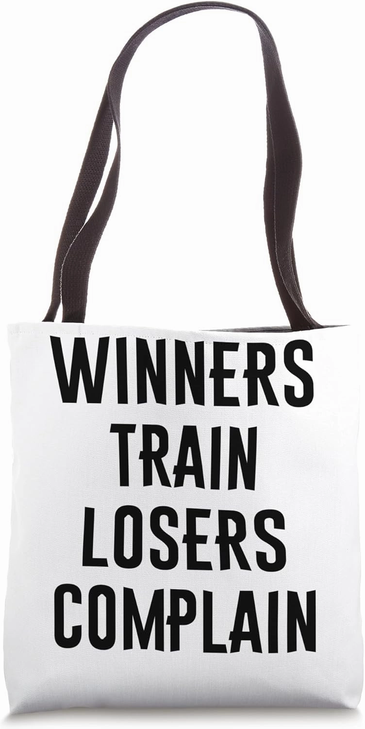 Winners train losers complain Motivation Gym Fitness Workout Tote Bag