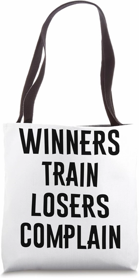Winners train losers complain Motivation Gym Fitness Workout Tote Bag