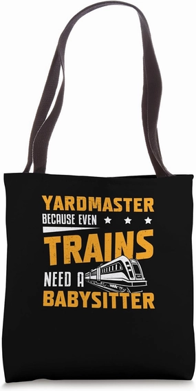 Yardmaster Because Even Trains Need A Babysitter A Hostler Tote Bag